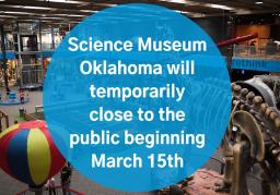 Science Museum Oklahoma temporary closure