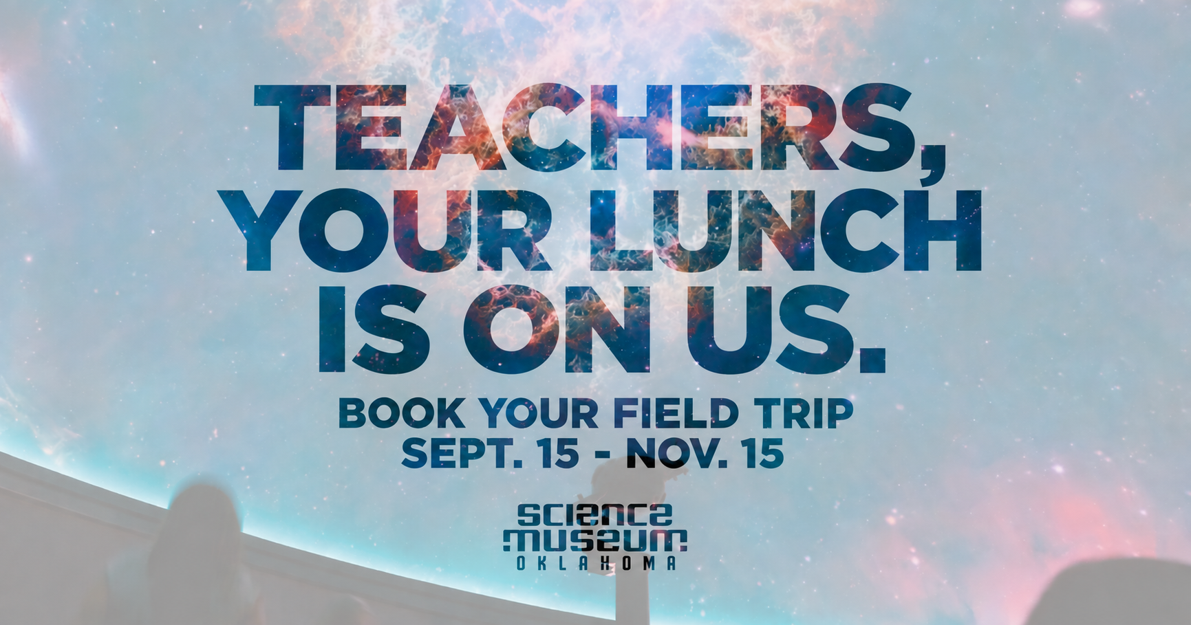 a graphic tells teachers that their lunch is free if they book at field trip at science museum oklahoma this fall.