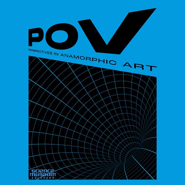 Promotional graphic for “POV: Perspectives in Anamorphic Art” at Science Museum Oklahoma, featuring bold black text on a bright blue background with a warped grid design creating a visual illusion of depth.